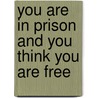 You Are in Prison and You Think You Are Free door Set Osho