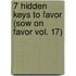7 Hidden Keys to Favor (Sow on Favor Vol. 17)