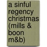 A Sinful Regency Christmas (Mills & Boon M&B) door Christine Merrill