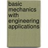 Basic Mechanics with Engineering Applications by J. Jones