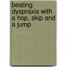 Beating Dyspraxia with a Hop, Skip and a Jump door Geoffrey Platt