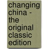 Changing China - the Original Classic Edition door Florence Gascoyne-Cecil