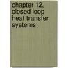 Chapter 12, Closed Loop Heat Transfer Systems door Stephen Hall