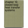 Chapter 12, Closed Loop Heat Transfer Systems door Stephen Hall