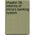 Chapter 24, Reforms of China's Banking System