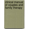 Clinical Manual of Couples and Family Therapy door Gabor I. Keitner