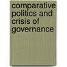 Comparative Politics and Crisis of Governance door Dr. Sudhir Kumar
