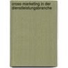 Cross-Marketing in Der Dienstleistungsbranche by Philipp Eisenbarth