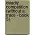 Deadly Competition (Without a Trace - Book 5)