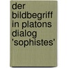 Der Bildbegriff in Platons Dialog 'sophistes' door Martin Gerasch