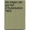 Die Folgen Der Gro�En S�Kularisation 1803 door Wolfgang Gaßner
