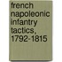 French Napoleonic Infantry Tactics, 1792-1815
