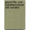Gesch�Fts- Und Logistikprozesse Des Handels by H. Faber