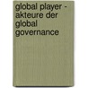 Global Player - Akteure Der Global Governance door Luca Bonsignore