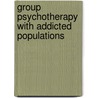 Group Psychotherapy with Addicted Populations door Phillip J. Flores