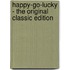 Happy-Go-Lucky - the Original Classic Edition