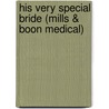 His Very Special Bride (Mills & Boon Medical) door Joanna Neil