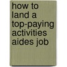 How to Land a Top-Paying Activities Aides Job by Michelle Silva