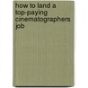 How to Land a Top-Paying Cinematographers Job door Carlos Blake