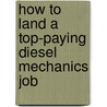 How to Land a Top-Paying Diesel Mechanics Job door Jesse Hicks