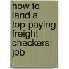 How to Land a Top-Paying Freight Checkers Job door Sandra Mann
