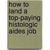 How to Land a Top-Paying Histologic Aides Job door Rachel Curtis