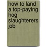 How to Land a Top-Paying Hog Slaughterers Job door Eric Kemp