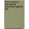 How to Land a Top-Paying Insurance Agents Job door Timothy Clements