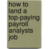 How to Land a Top-Paying Payroll Analysts Job by William Bruce