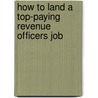 How to Land a Top-Paying Revenue Officers Job by Annie Gonzalez