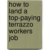 How to Land a Top-Paying Terrazzo Workers Job door Sharon Reed