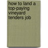 How to Land a Top-Paying Vineyard Tenders Job door Janice Buchanan