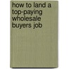 How to Land a Top-Paying Wholesale Buyers Job door Carol Lee
