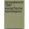 Jahresbericht 1997 - Europ�Ische Kommission by Heimo Mark