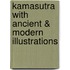 Kamasutra with Ancient & Modern Illustrations