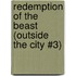 Redemption of the Beast (Outside the City #3)