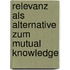 Relevanz Als Alternative Zum Mutual Knowledge