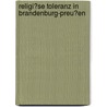 Religi�Se Toleranz in Brandenburg-Preu�En by Andreas Stoll M.a.