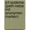 S/T-Systeme (Petri-Netze Mit Anonymen Marken) door Markus Dreßler