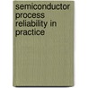 Semiconductor Process Reliability in Practice by Zhenghao Gan