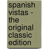 Spanish Vistas - the Original Classic Edition door George Parsons Lathrop