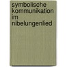 Symbolische Kommunikation Im   Nibelungenlied by Alina Heberlein