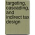 Targeting, Cascading, and Indirect Tax Design