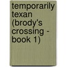Temporarily Texan (Brody's Crossing - Book 1) by Victoria Chancellor