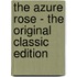 The Azure Rose - the Original Classic Edition