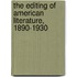 The Editing of American Literature, 1890-1930