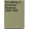 The Editing of American Literature, 1890-1930 door Professor Donald Pizer