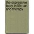 The Expressive Body in Life, Art, and Therapy