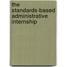The Standards-Based Administrative Internship door Donna M. Schmitt-Oliver