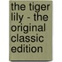 The Tiger Lily - the Original Classic Edition